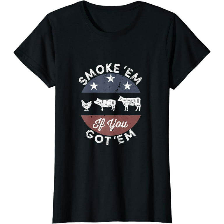 Smoke Em If You Got Em Funny Bbq Barbecue Tee Shirt, White Smoke Em If You Got Em Funny Bbq Barbecue Tee Shirt, White