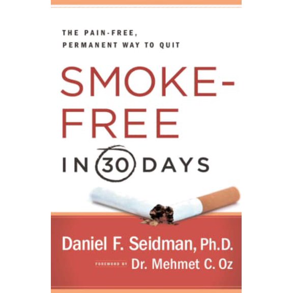 Pre-Owned Smoke-Free in 30 Days: The Pain-Free, Permanent Way to Quit (Paperback) 1439101116 9781439101117