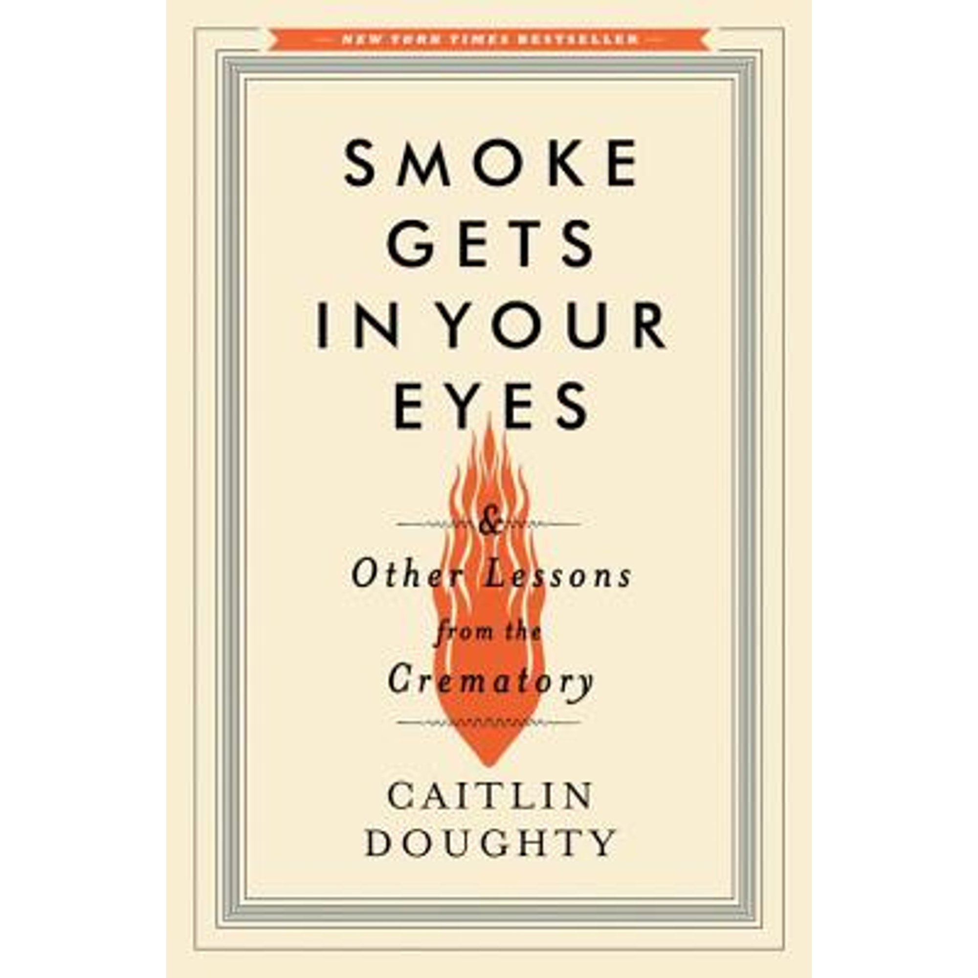 Pre-Owned Smoke Gets in Your Eyes: And Other Lessons from the Crematory (Hardcover) by Caitlin Doughty