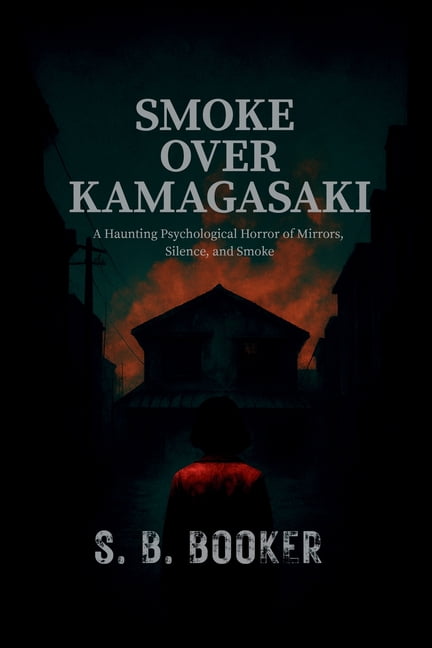 Smoke Over Kamagasaki: A Haunting Psychological Horror of Mirrors, Silence, and Smoke, (Paperback)
