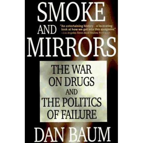 Pre-Owned Smoke and Mirrors: The War on Drugs and the Politics of Failure (Paperback) 0316084468 9780316084468