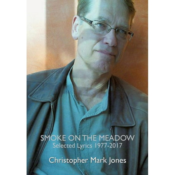 Smoke on the Meadow: Selected Lyrics 1977-2017