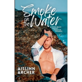 Smoke on the Water: A Mystic Beach Fantasy Rockstar Romance, (Paperback)