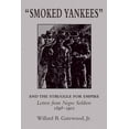 thumbnail image 1 of "Smoked Yankees" and the Struggle for Empire : Letters from Negro Soldiers, 1898–1902 (Paperback), 1 of 1