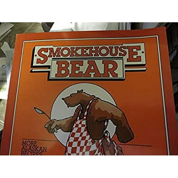 Pre-Owned Smokehouse Bear: More Alaskan Recipes and Stories (Paperback) 0882402277 9780882402277