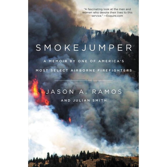 Smokejumper: A Memoir by One of America's Most Select Airborne Firefighters, (Paperback)
