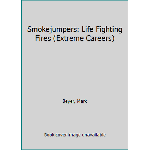 Pre-Owned Smokejumpers: Life Fighting Fires (Library Binding) 0823933709 9780823933709
