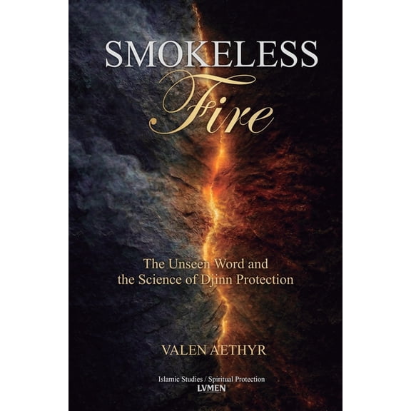 Smokeless Fire: The Unseen World and the Science of Djinn Protection, (Paperback)