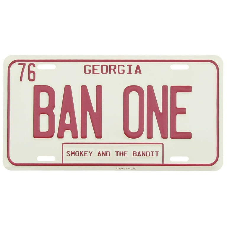 Smokey And The Bandit BAN ONE GA Metal License Plate US Made Car Truck Auto Tag Smokey And The Bandit BAN ONE GA Metal License Plate US Made Car Truck Auto Tag