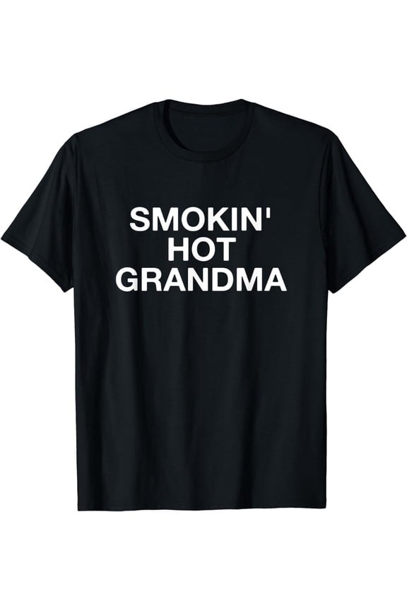 Smokin' Hot Grandma T-Shirt