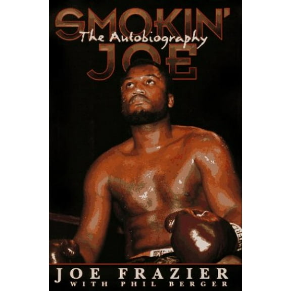 Pre-Owned Smokin' Joe: The Autobiography of a Heavyweight Champion of the World, Smokin' Joe Frazier (Hardcover) 002860847X 9780028608471