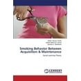 thumbnail image 1 of Smoking Behavior Between Acquisition & Maintenance (Paperback), 1 of 1