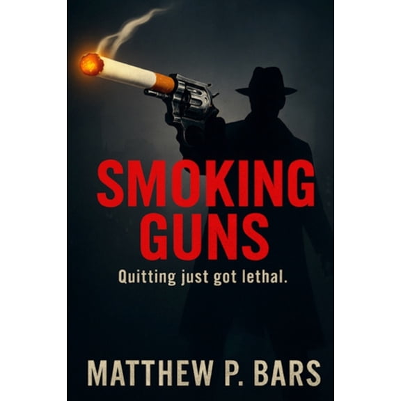 Smoking Guns: Quitting just got lethal, (Paperback)