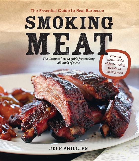 Smoking Meat The Essential Guide to Real Barbecue (Paperback)