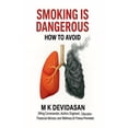 thumbnail image 1 of Smoking is Dangerous: How to Avoid, (Paperback), 1 of 1