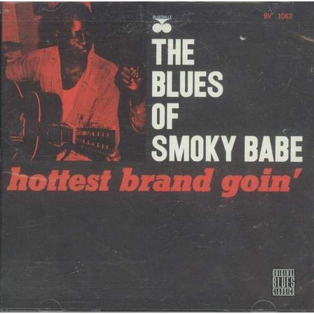 Smoky Babe - The Blues Of Smoky Babe: Hottest Brand Goin' - CD