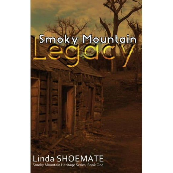 Smoky Mountain Heritage Smoky Mountain Legacy: Smoky Mountain Heritage Series - Book 1, Book 1, (Paperback)