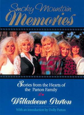 Pre-Owned Smoky Mountain Memories: Stories from the Hearts of the Parton Family (Hardcover) by Willadeene Parton, Willadeene, Thomas Nelson Publishers