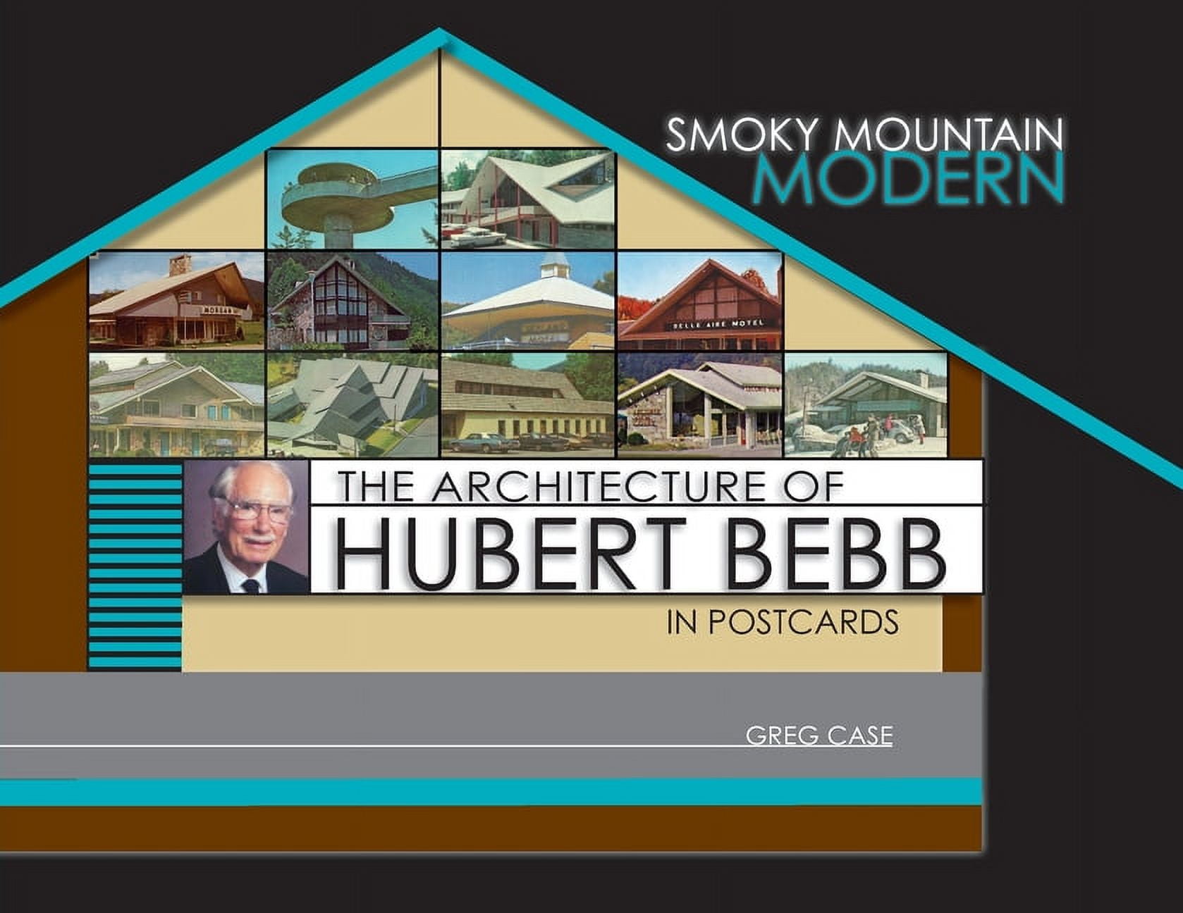 Smoky Mountain Modern: The Architecture of Hubert Bebb in Postcards (Paperback)