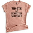 thumbnail image 1 of Smooth As Tennessee Whiskey T-shirt, Unisex Women's Men's Shirt, Whiskey Shirt, Vacation Shirt, Liquor Tee, Heather Sunset, X-Small, 1 of 6