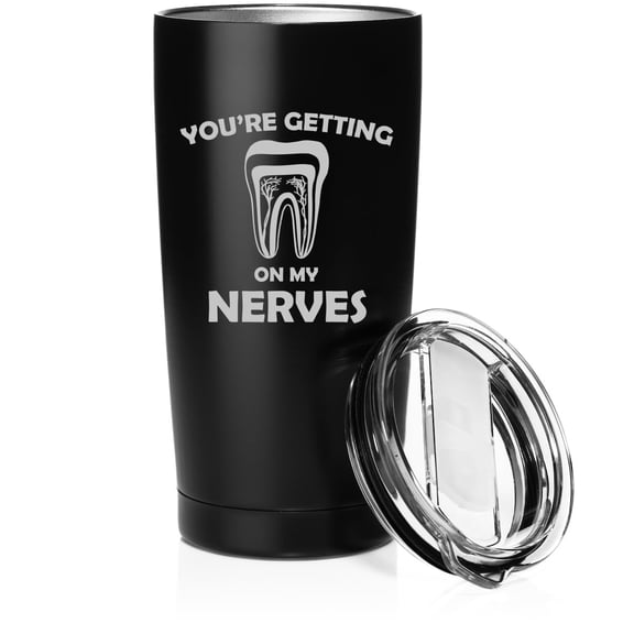 Smooth Body Tumbler Stainless Steel Vacuum Insulated Travel Mug Cup Gift You're Getting On My Nerves Dentist Dental Assistant Endodontist (Black, 20 oz)