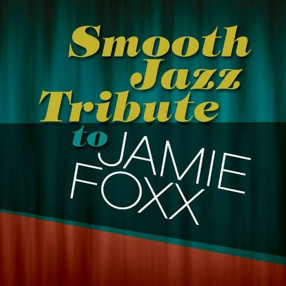 Smooth Jazz Tribute - Smooth Jazz Tribute to Jamie Foxx - Music & Performance - CD
