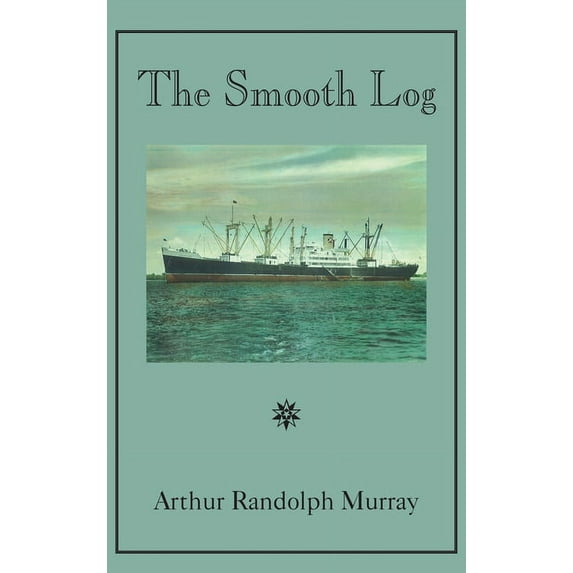 Smooth Log : Memoirs of U.S. Merchant Mariner from 1944 to Present (Hardcover)