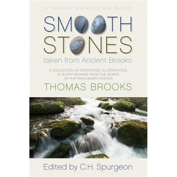 Smooth Stones Taken from Ancient Brooks: Being a Collection of Sentences, Illustrations, and Quaint Sayings from the Works of That Renowned Puritan Th