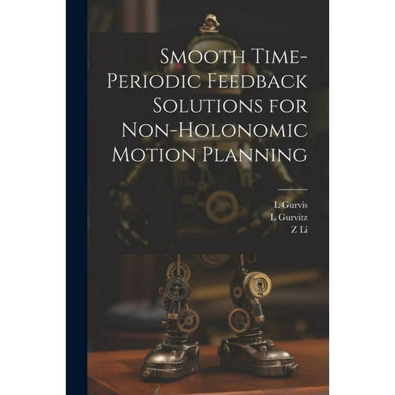 Smooth Time-periodic Feedback Solutions for Non-holonomic Motion Planning (Paperback)