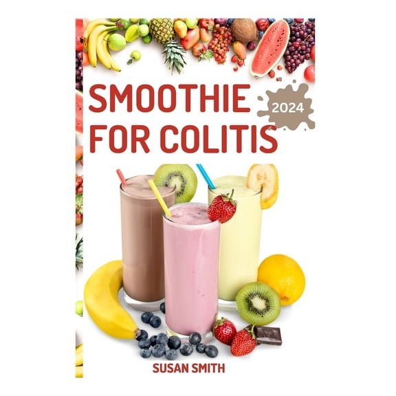 Smoothie for Colitis: Delicious Fruits Blends to Prevent crohn's Disease, (Paperback)