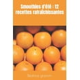 thumbnail image 1 of Smoothies d'été : 12 recettes rafraîchissantes (Paperback), 1 of 1