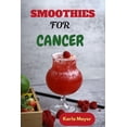 thumbnail image 1 of Smoothies for Cancer: Nutrient-Packed Blends for Wellness, (Paperback), 1 of 1
