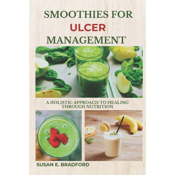 Smoothies for Ulcer Management: A Holistic Approach to Healing Through Nutrition, (Paperback)