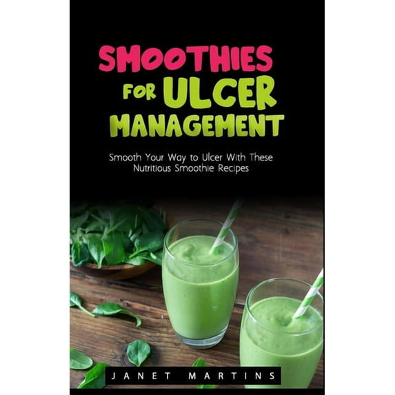 Smoothies for Ulcer Management: Smooth Your Way to Ulcer With These Nutritious Smoothie Recipes