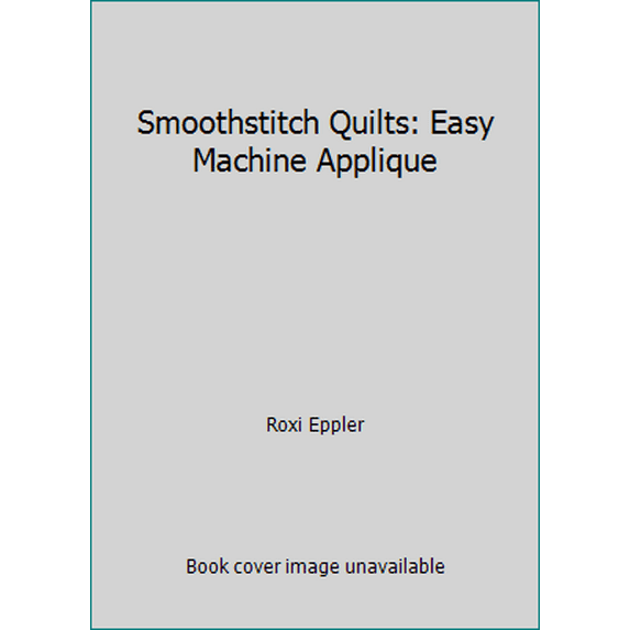 Pre-Owned Smoothstitch Quilts: Easy Machine Applique (Paperback) 1564770206 9781564770202