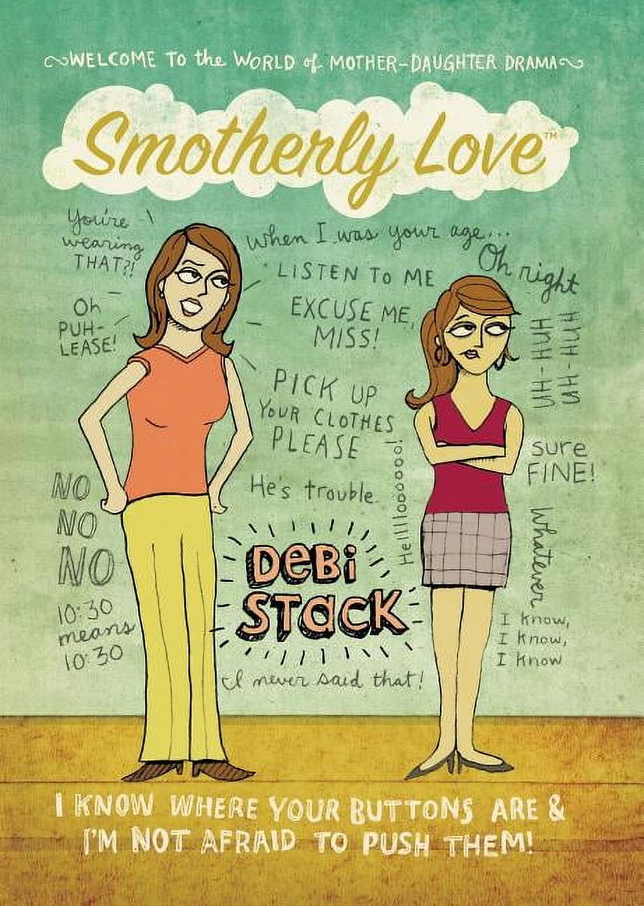 Smotherly Love: I Know Where Your Buttons Are and I'm Not Afraid to Push Them!, (Paperback)
