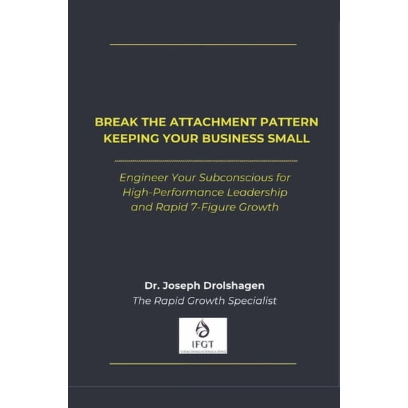 The Smt Method(tm) Break the Attachment Pattern Keeping Your Business Small: Engineer Your Subconscious for High-Performance Leadership and, (Paperback)