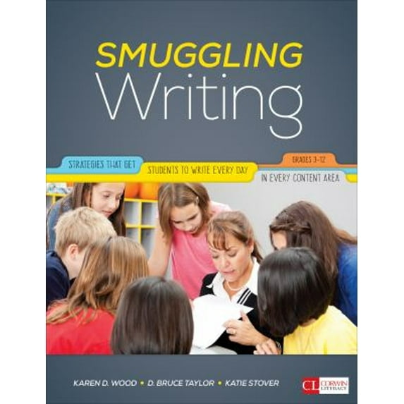 Pre-Owned Smuggling Writing: Strategies That Get Students to Write Every Day, in Every Content Area, Grades 3-12 (Corwin Literacy)