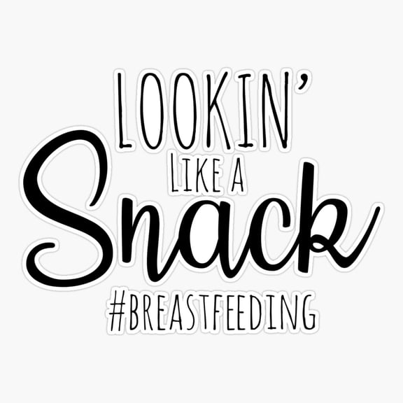 Snack Looking Breastfeeding Parent Quote Sticker