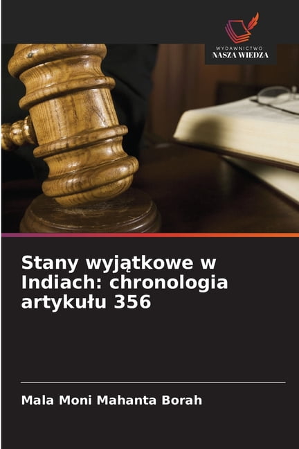 Stany wyjątkowe w Indiach: chronologia artykulu 356, (Paperback)