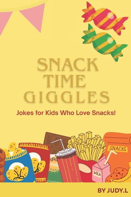 Snack Time Giggles: Jokes for Kids Who Love Snacks!: 40+ Super Silly Snack & Dessert Jokes for Kids Ages 6-10, (Paperback)