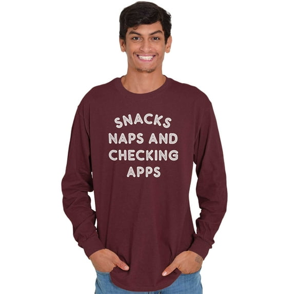 Snacks Naps Checking Apps Lazy Chill Long Sleeve TShirt Men Women Brisco Brands L