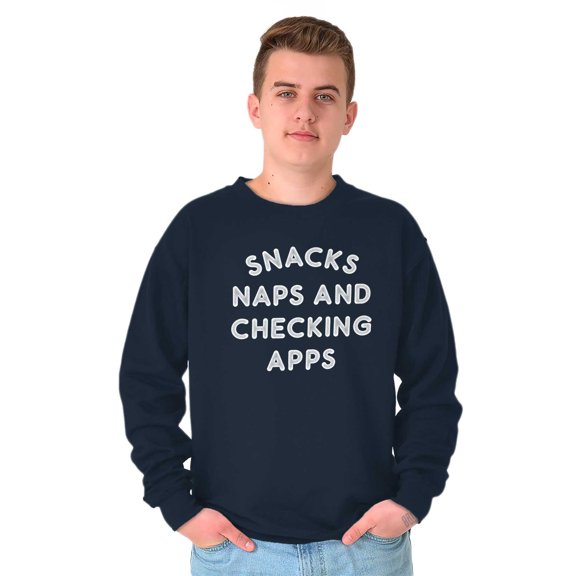 Snacks Naps Checking Apps Lazy Chill Sweatshirt for Men or Women Brisco Brands L