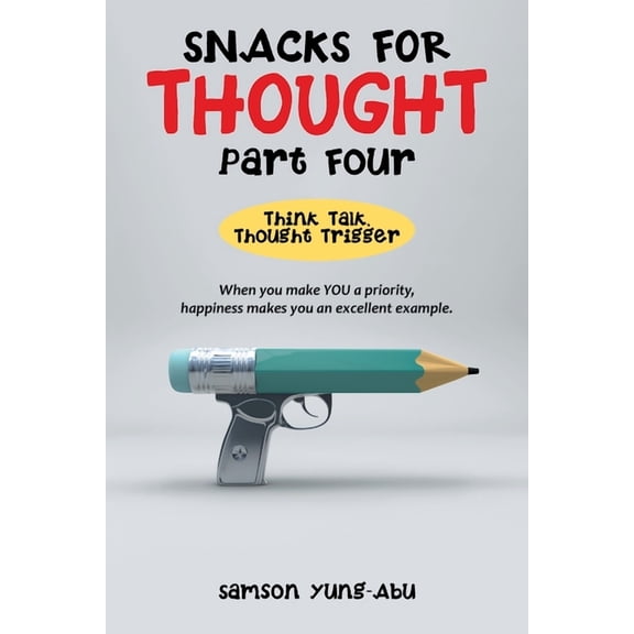Snacks for Thought Part Four: Think Talk, Thought Trigger, (Paperback)
