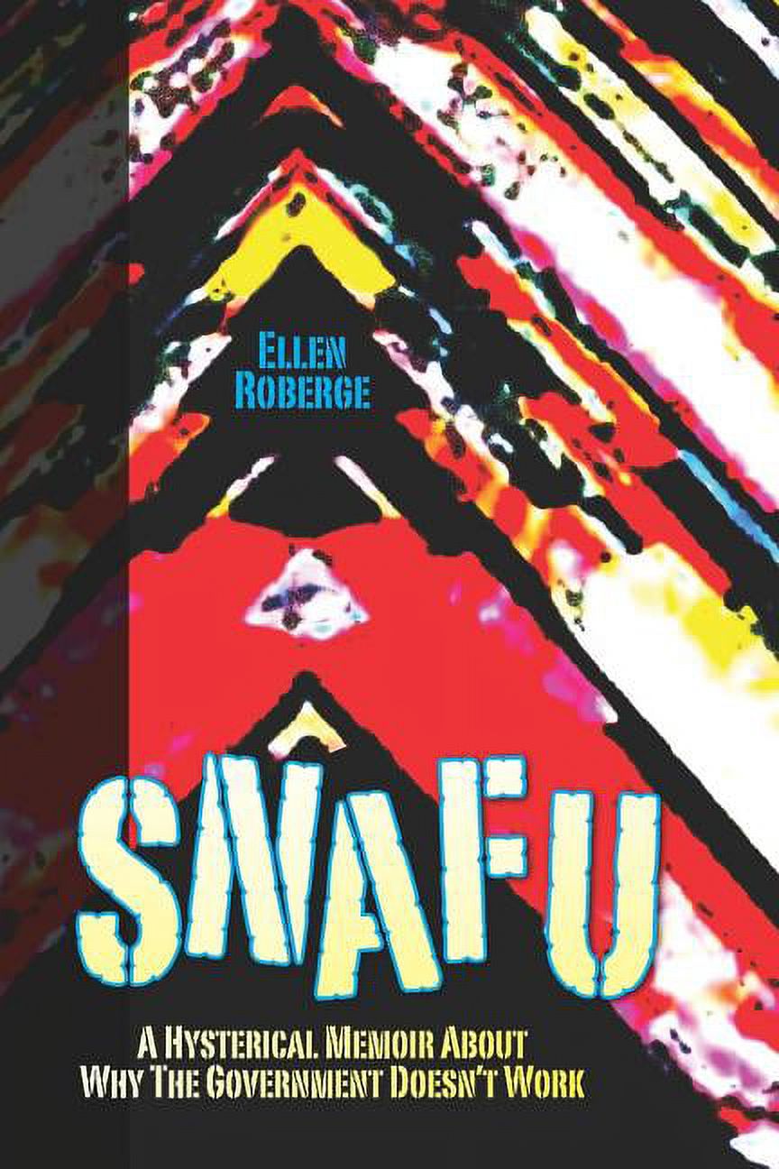 Pre-Owned Snafu: A Hysterical Memoir about Why the Government Doesn't Work
