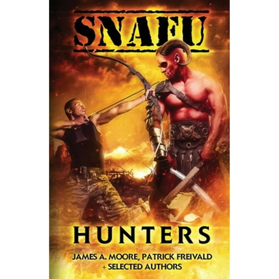 Pre-Owned Snafu: Hunters (Paperback 9781925623376) by Patrick Freivald, Seth Skorkowsky, Tim Marquitz