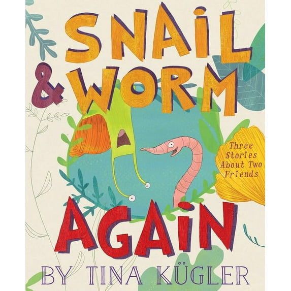 Snail and Worm Snail and Worm Again: Three Stories about Two Friends, (Paperback)