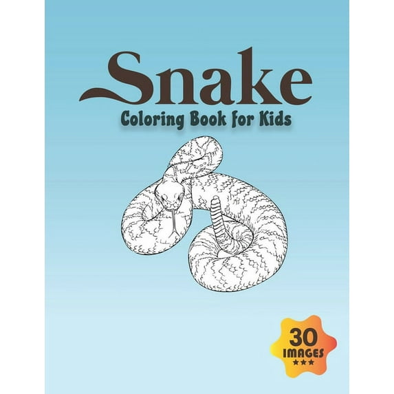 Snake Coloring Book for Kids: Coloring book for Boys, Toddlers, Girls, Preschoolers, Kids (Ages 4-6, 6-8, 8-12), (Paperback)