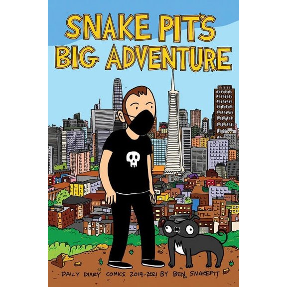 Snake Pit Snake Pit's Big Adventure: Daily Comics 2019-2021 by Ben Snakepit, Book 3, (Paperback)