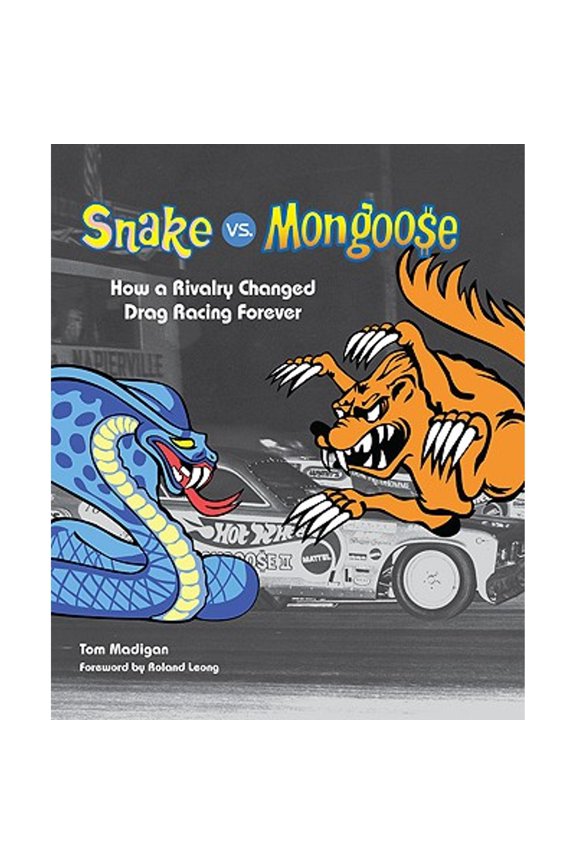 Pre-Owned Snake vs. Mongoose: How a Rivalry Changed Drag Racing Forever (Hardcover) 0760334862 9780760334867